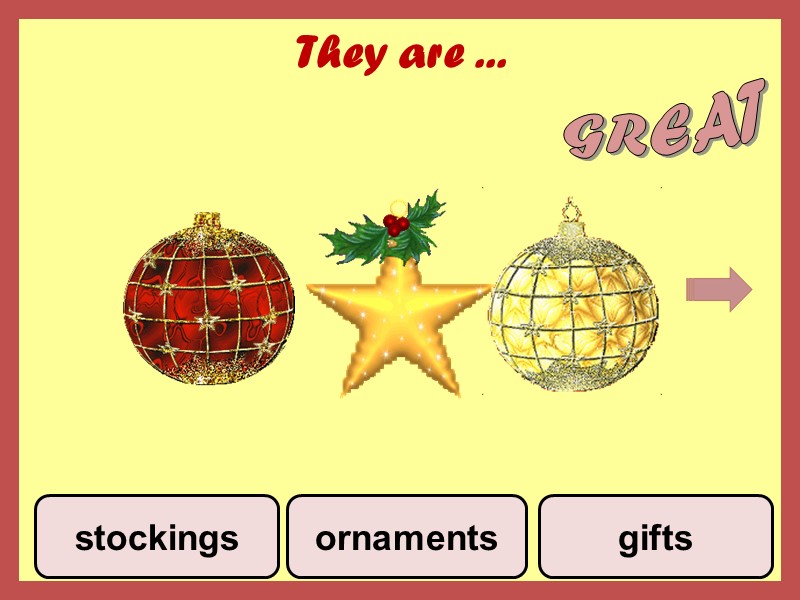 They are ... stockings ornaments gifts GREAT